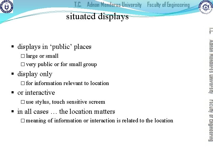 situated displays § displays in ‘public’ places � large or small � very public