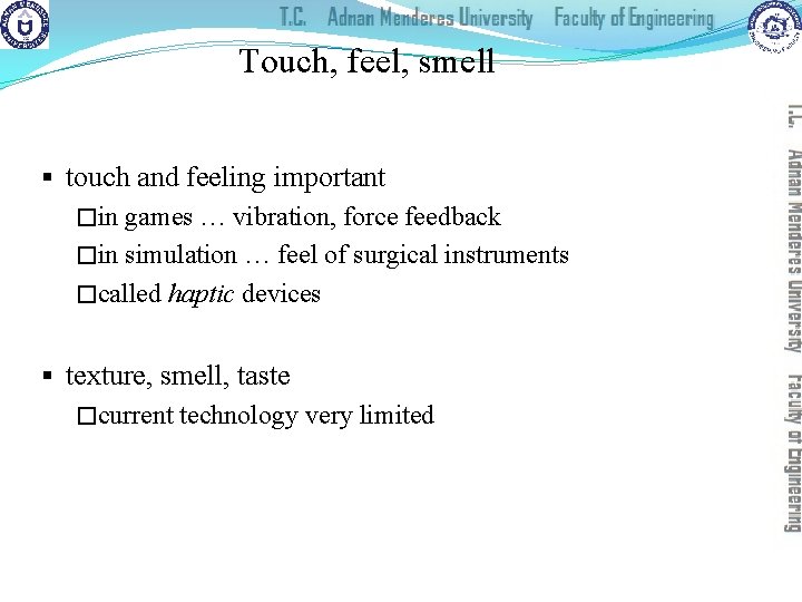 Touch, feel, smell § touch and feeling important �in games … vibration, force feedback