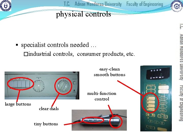 physical controls § specialist controls needed … �industrial controls, consumer products, etc. easy-clean smooth