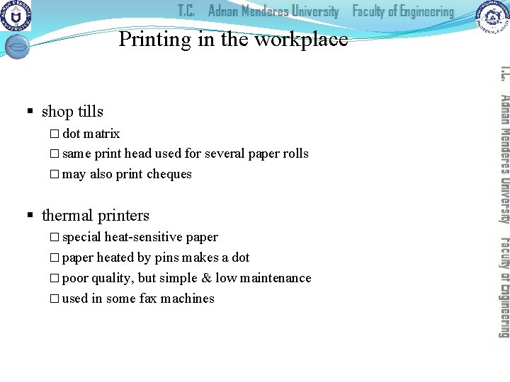 Printing in the workplace § shop tills � dot matrix � same print head