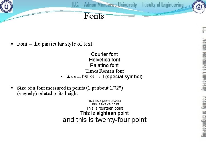 Fonts § Font – the particular style of text Courier font Helvetica font Palatino