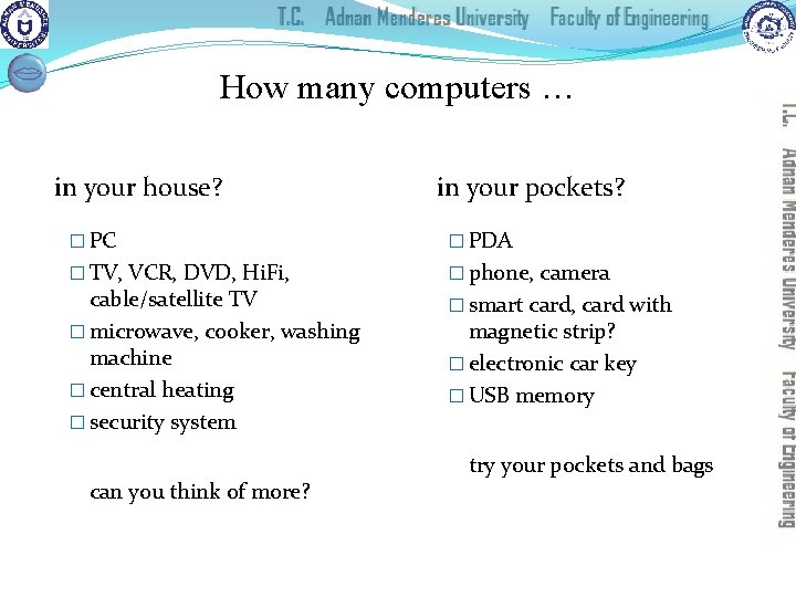 How many computers … in your house? in your pockets? � PC � PDA