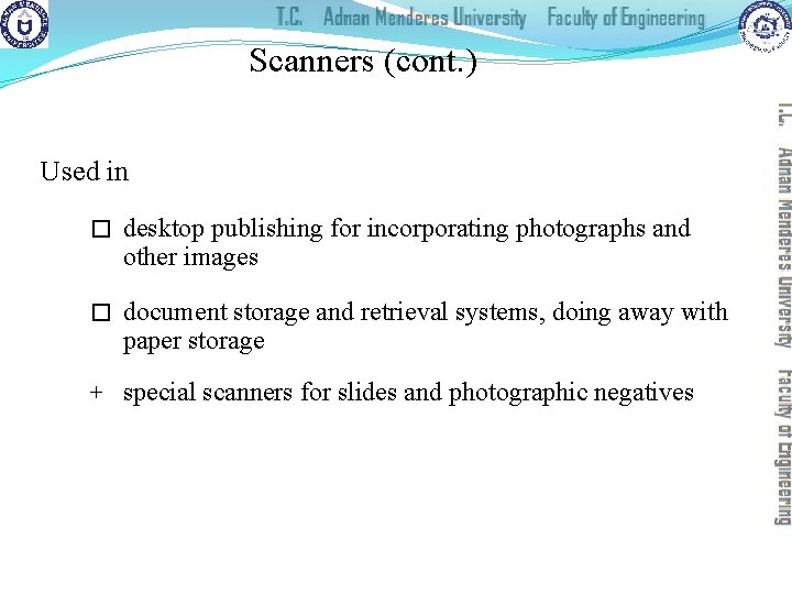 Scanners (cont. ) Used in � desktop publishing for incorporating photographs and other images