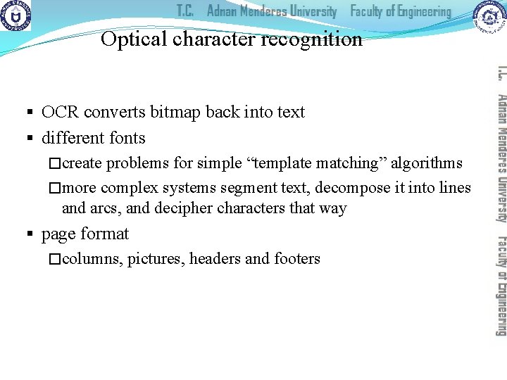 Optical character recognition § OCR converts bitmap back into text § different fonts �create