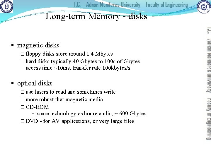 Long-term Memory - disks § magnetic disks � floppy disks store around 1. 4
