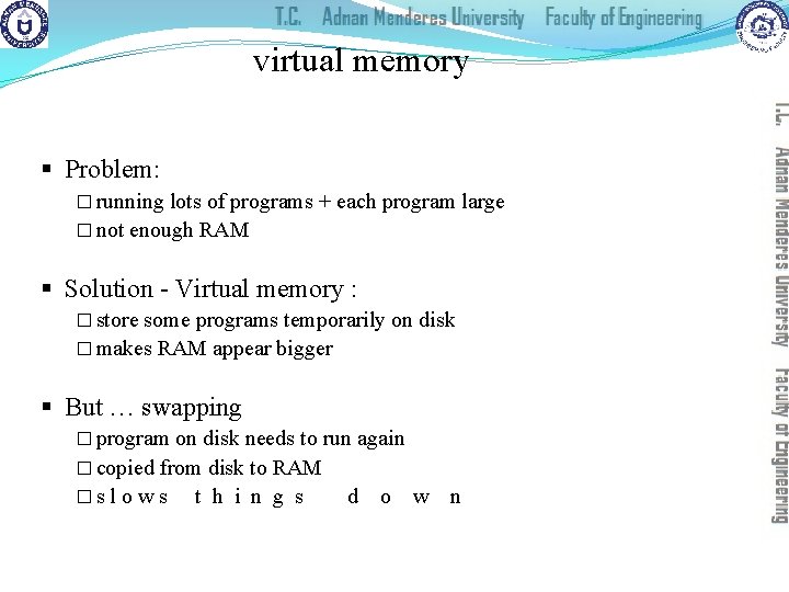 virtual memory § Problem: � running lots of programs + each program large �
