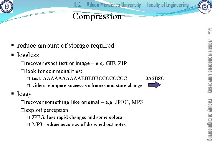 Compression § reduce amount of storage required § lossless � recover exact text or