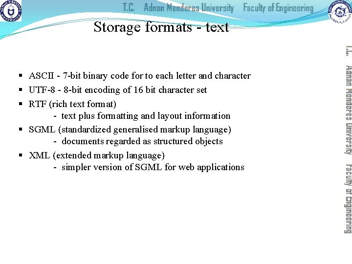 Storage formats - text § ASCII - 7 -bit binary code for to each