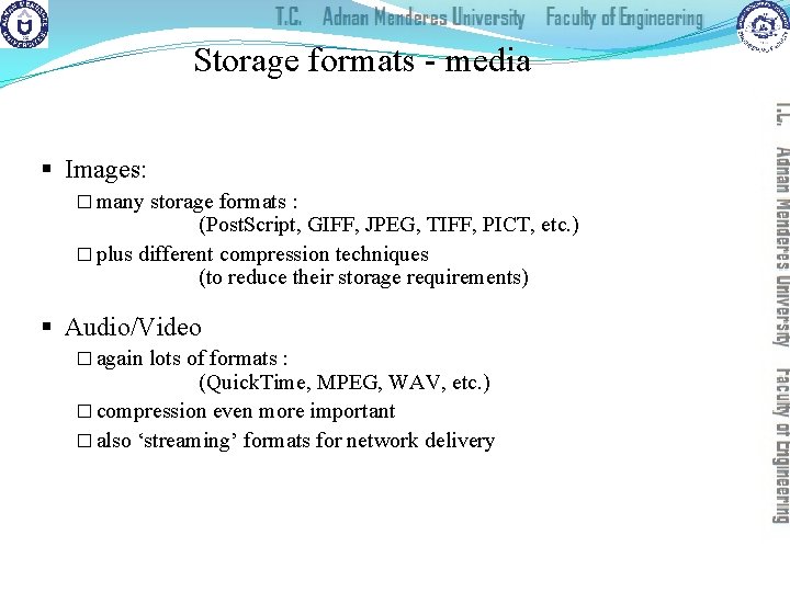Storage formats - media § Images: � many storage formats : (Post. Script, GIFF,