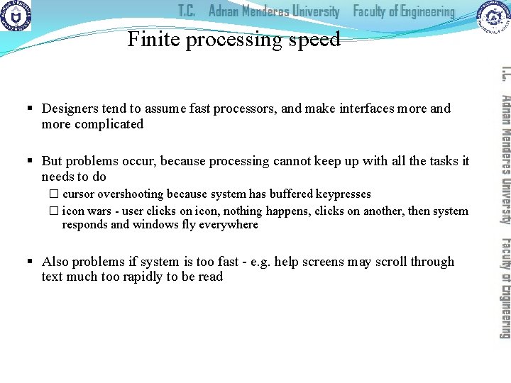 Finite processing speed § Designers tend to assume fast processors, and make interfaces more