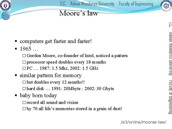 Moore’s law § computers get faster and faster! § 1965 … � Gordon Moore,