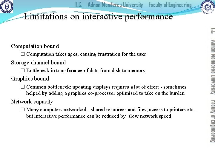 Limitations on interactive performance Computation bound � Computation takes ages, causing frustration for the