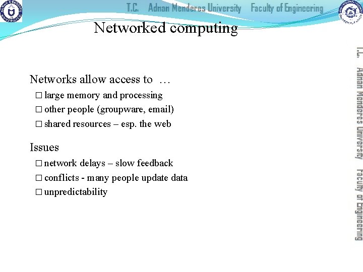 Networked computing Networks allow access to … � large memory and processing � other