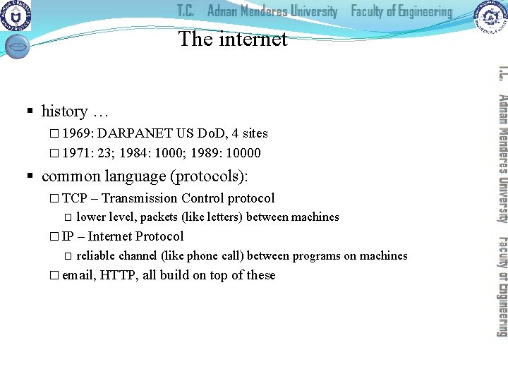 The internet § history … � 1969: DARPANET US Do. D, 4 sites �