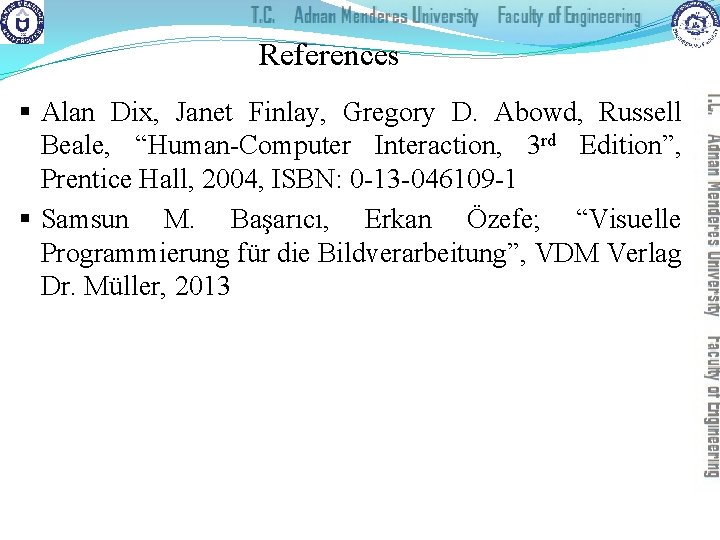 References § Alan Dix, Janet Finlay, Gregory D. Abowd, Russell Beale, “Human-Computer Interaction, 3