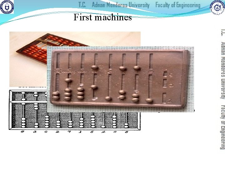 First machines § § § ≈ 2400 BC Babylon Chinese Greeks Romans etc. Addition,