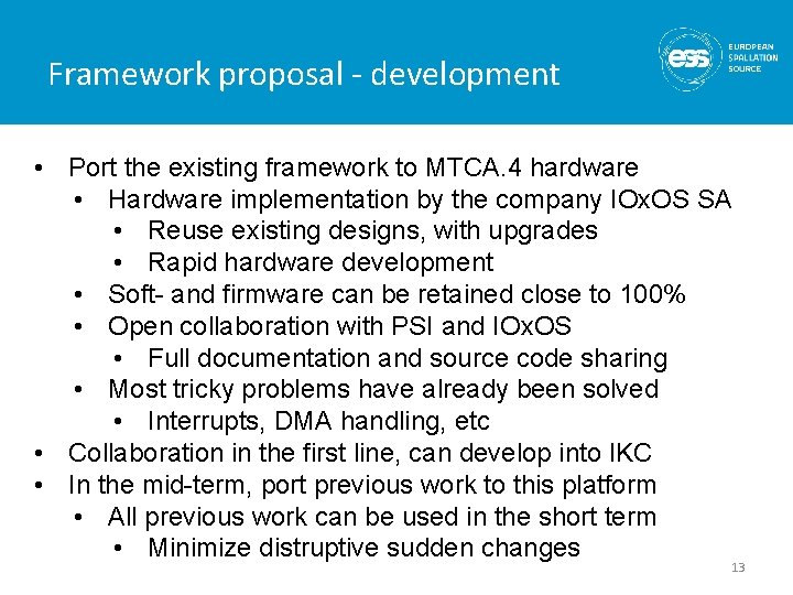 Framework proposal - development • Port the existing framework to MTCA. 4 hardware •