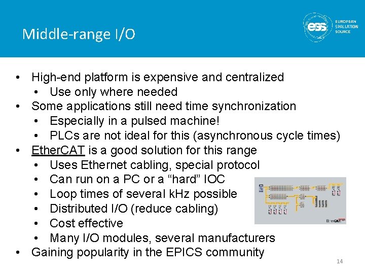 Middle-range I/O • High-end platform is expensive and centralized • Use only where needed