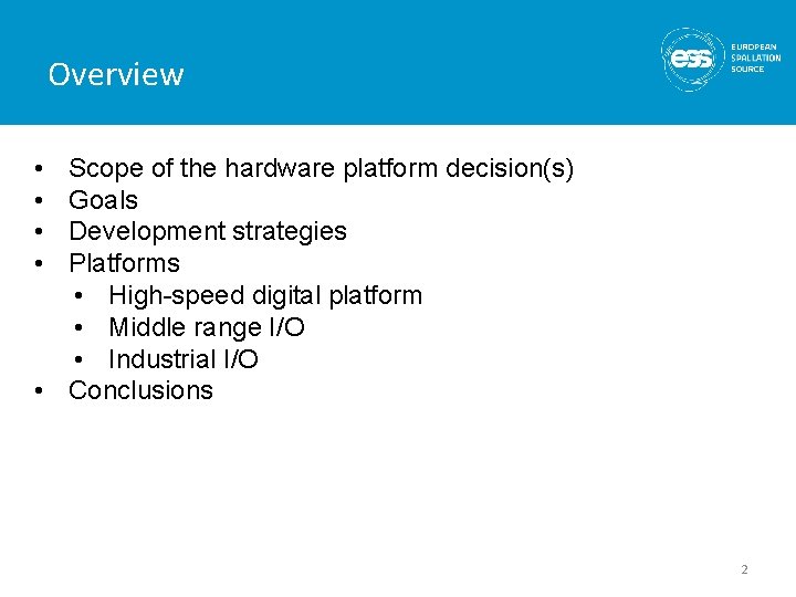 Overview • • Scope of the hardware platform decision(s) Goals Development strategies Platforms •