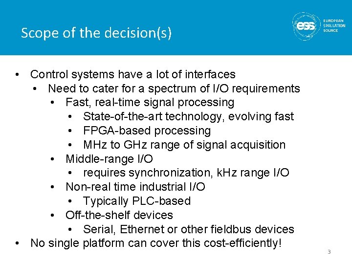 Scope of the decision(s) • Control systems have a lot of interfaces • Need