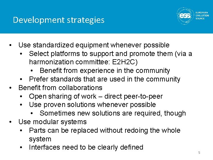 Development strategies • Use standardized equipment whenever possible • Select platforms to support and