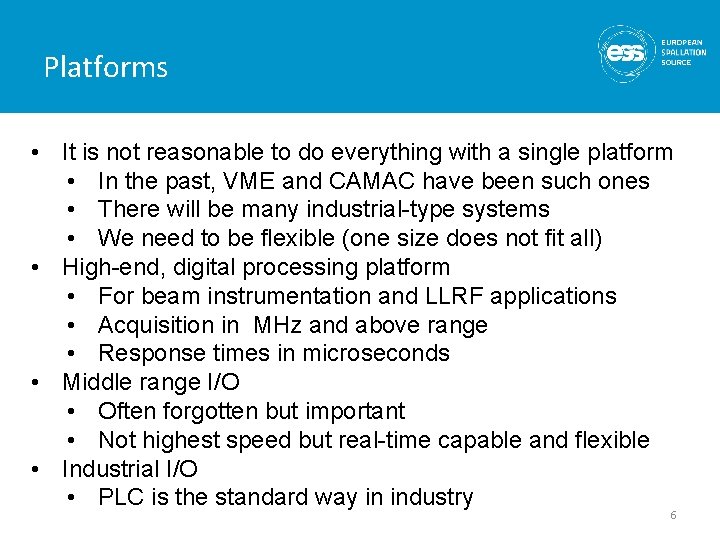 Platforms • It is not reasonable to do everything with a single platform •