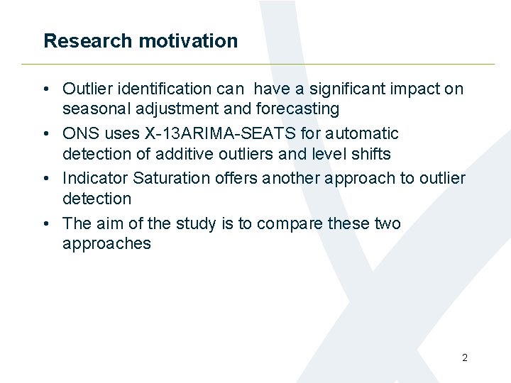 Research motivation • Outlier identification can have a significant impact on seasonal adjustment and