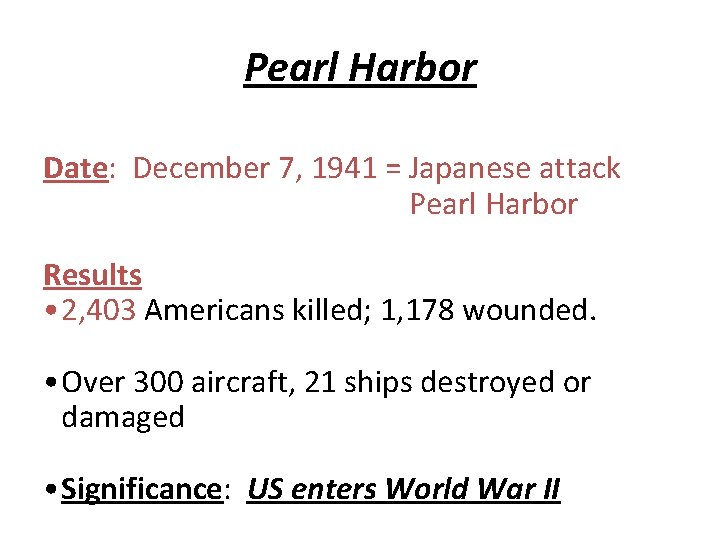 Pearl Harbor Date: December 7, 1941 = Japanese attack Pearl Harbor Results • 2,