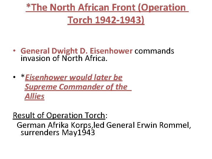 *The North African Front (Operation Torch 1942 -1943) • General Dwight D. Eisenhower commands