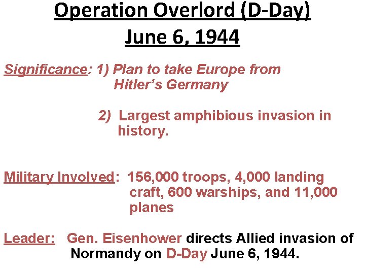 Operation Overlord (D-Day) June 6, 1944 Significance: 1) Plan to take Europe from Hitler’s