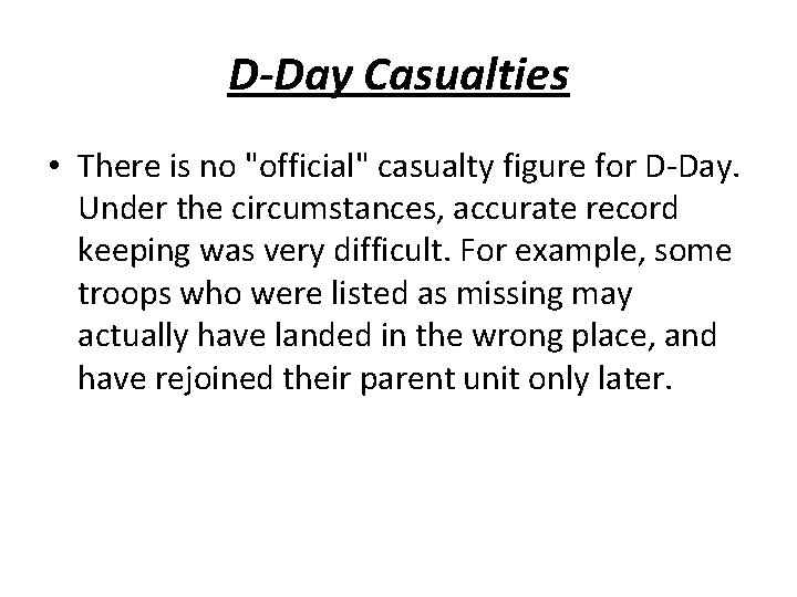 D-Day Casualties • There is no "official" casualty figure for D-Day. Under the circumstances,