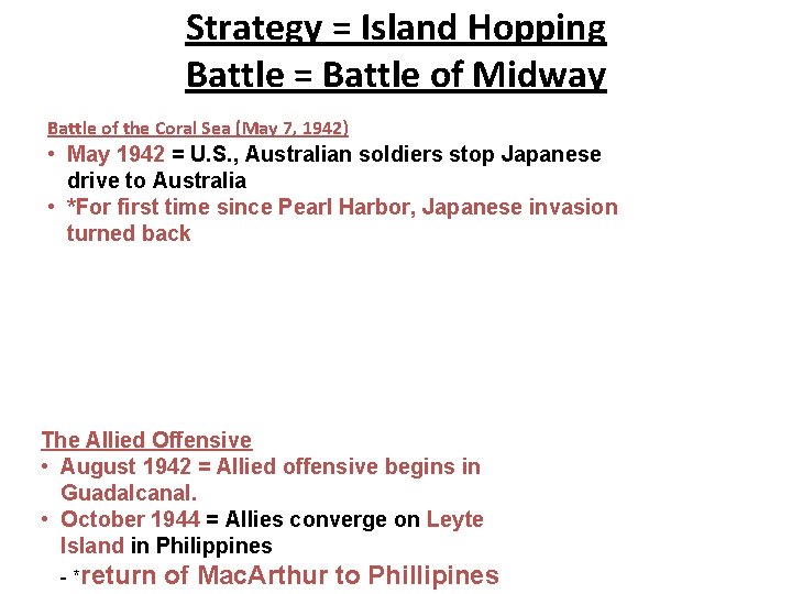 Strategy = Island Hopping Battle = Battle of Midway Battle of the Coral Sea