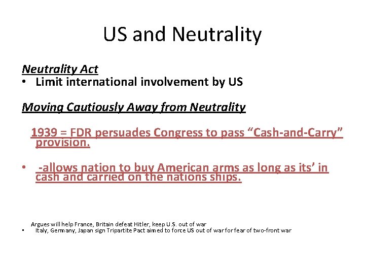 US and Neutrality Act • Limit international involvement by US Moving Cautiously Away from