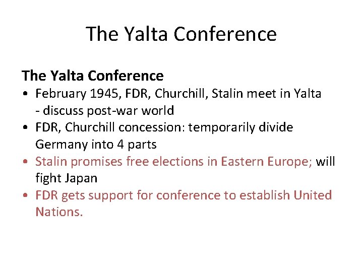The Yalta Conference • February 1945, FDR, Churchill, Stalin meet in Yalta - discuss