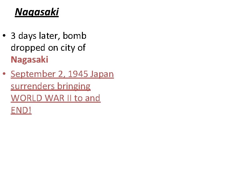 Nagasaki • 3 days later, bomb dropped on city of Nagasaki • September 2,