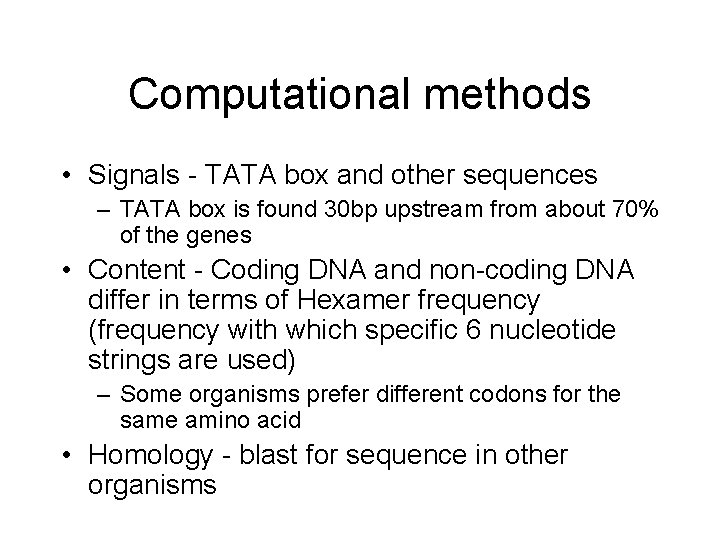 Computational methods • Signals - TATA box and other sequences – TATA box is