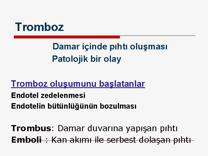 Tromboz Damar içinde pıhtı oluşması Patolojik bir olay Tromboz oluşumunu başlatanlar Endotel zedelenmesi Endotelin Tromboz Damar içinde pıhtı oluşması Patolojik bir olay Tromboz oluşumunu başlatanlar Endotel zedelenmesi Endotelin