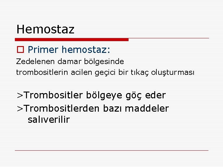 Hemostaz o Primer hemostaz: Zedelenen damar bölgesinde trombositlerin acilen geçici bir tıkaç oluşturması >Trombositler Hemostaz o Primer hemostaz: Zedelenen damar bölgesinde trombositlerin acilen geçici bir tıkaç oluşturması >Trombositler