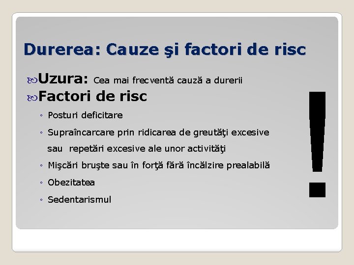 Durerea: Cauze şi factori de risc Uzura: Cea mai frecventă cauză a durerii Factori