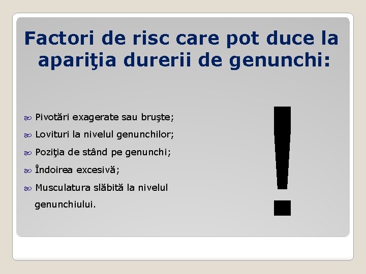 Factori de risc care pot duce la apariţia durerii de genunchi: Pivotări exagerate sau