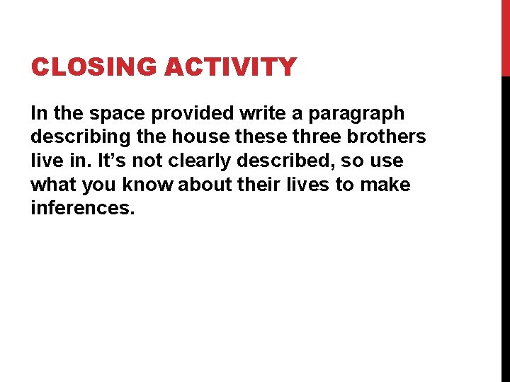 CLOSING ACTIVITY In the space provided write a paragraph describing the house these three