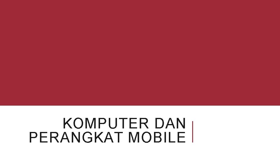 KOMPUTER DAN PERANGKAT MOBILE 