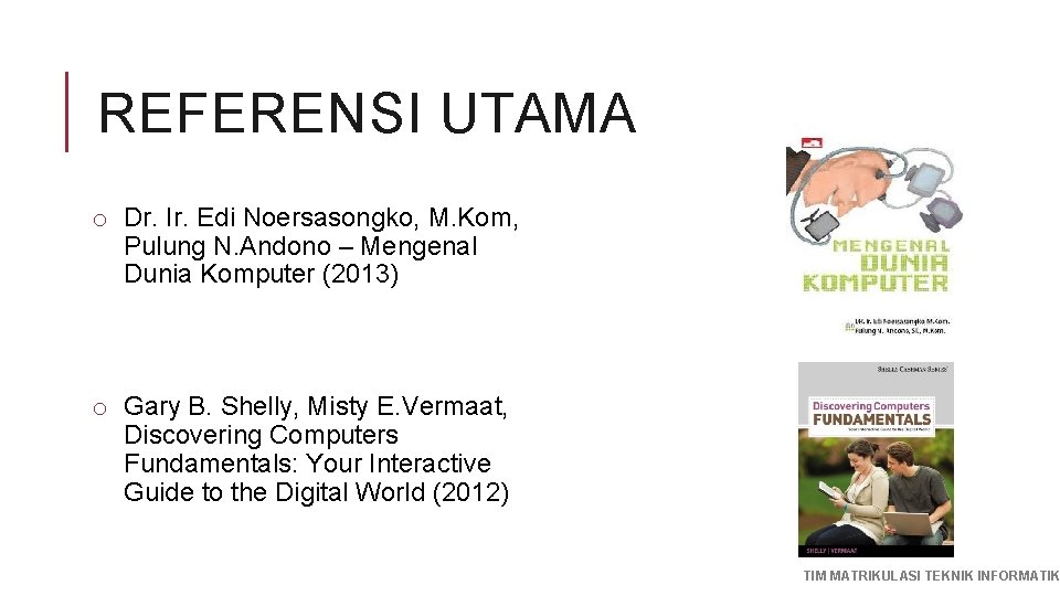 REFERENSI UTAMA o Dr. Ir. Edi Noersasongko, M. Kom, Pulung N. Andono – Mengenal