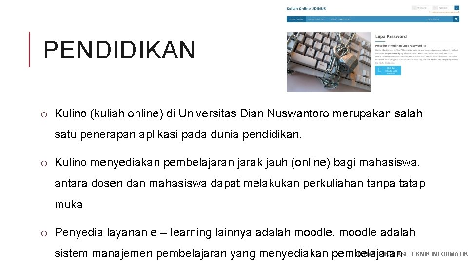 PENDIDIKAN o Kulino (kuliah online) di Universitas Dian Nuswantoro merupakan salah satu penerapan aplikasi