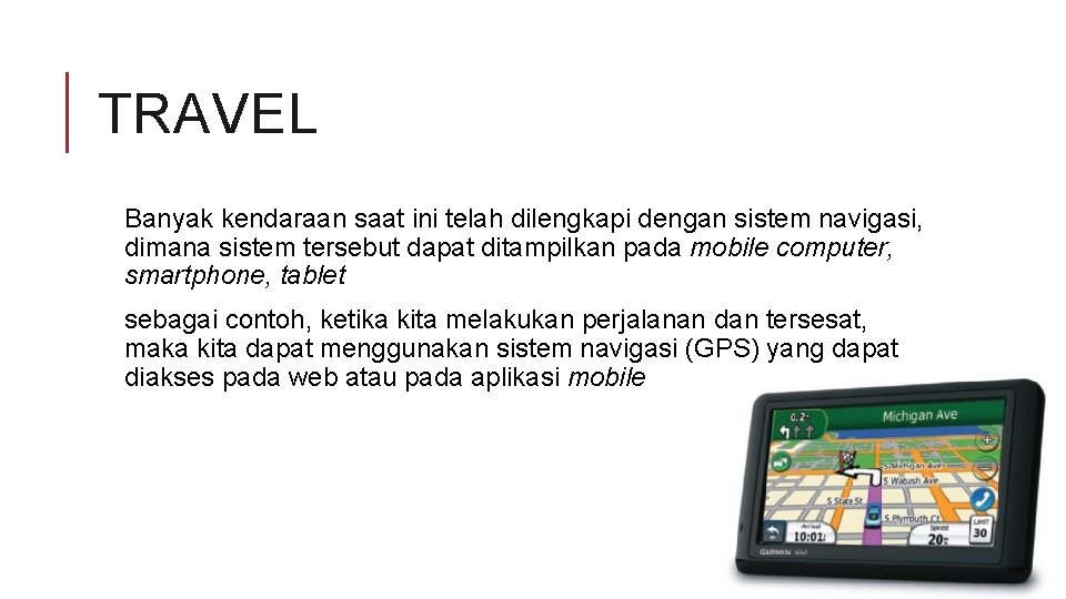TRAVEL Banyak kendaraan saat ini telah dilengkapi dengan sistem navigasi, dimana sistem tersebut dapat