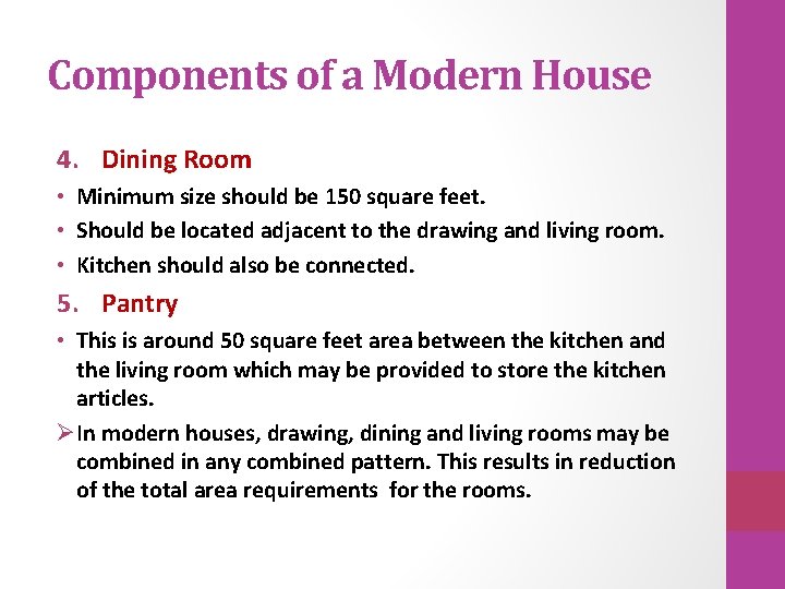 Components of a Modern House 4. Dining Room • Minimum size should be 150