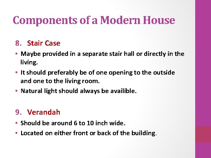 Components of a Modern House 8. Stair Case • Maybe provided in a separate