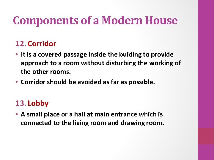 Components of a Modern House 12. Corridor • It is a covered passage inside