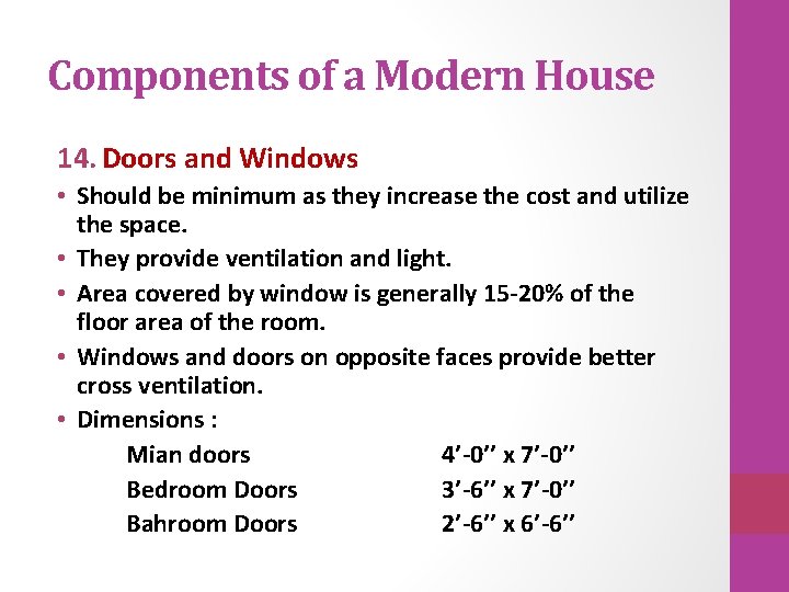 Components of a Modern House 14. Doors and Windows • Should be minimum as