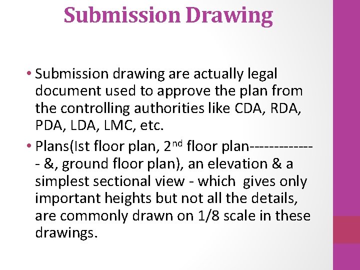 Submission Drawing • Submission drawing are actually legal document used to approve the plan